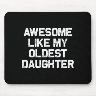 Awesome Like My Oldest Daughter Funny Father’s Day Mouse Mat