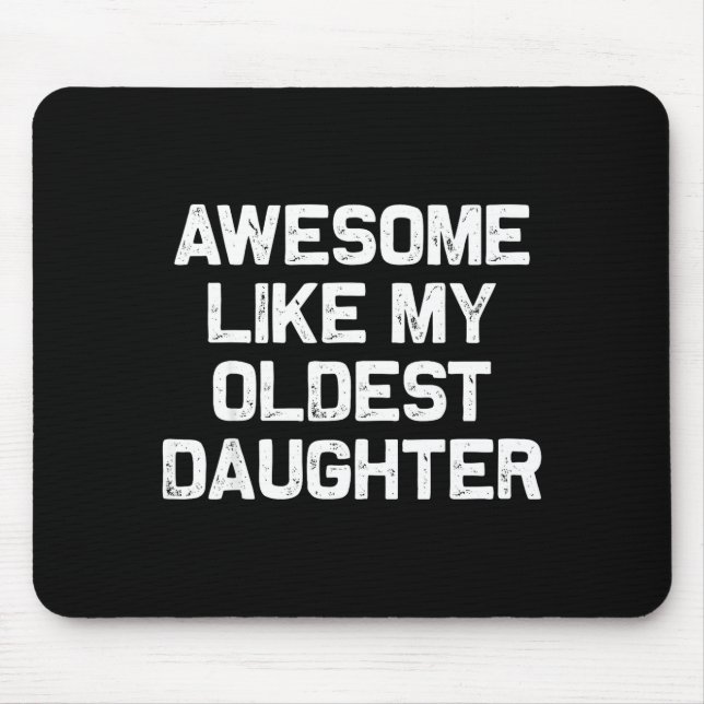 Awesome Like My Oldest Daughter Funny Father’s Day Mouse Mat (Front)
