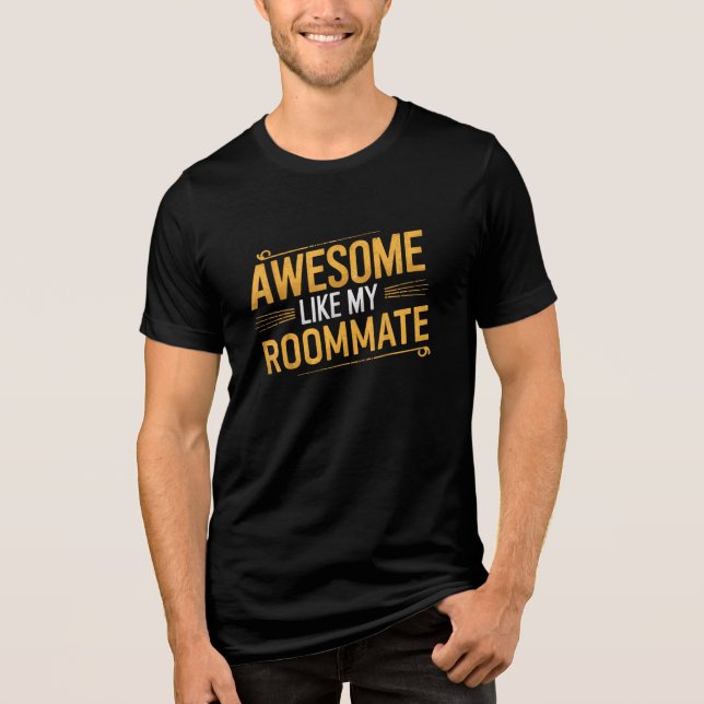 Awesome Like My Roommate Funny Parent Tri-Blend Shirt (Front)