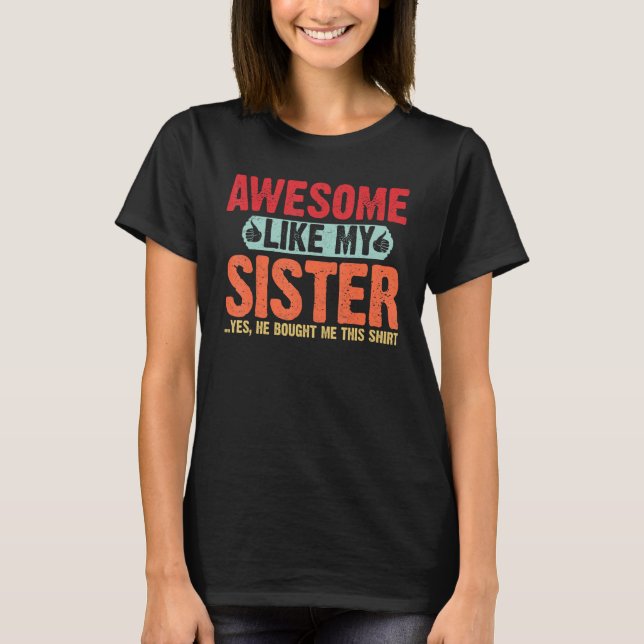 Awesome like my Sister Retro Style  for  Brother T-Shirt (Front)