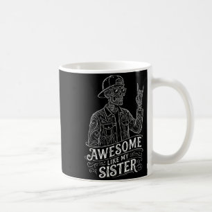 Awesome Like My Sister Skeleton Funny Sister Coffee Mug