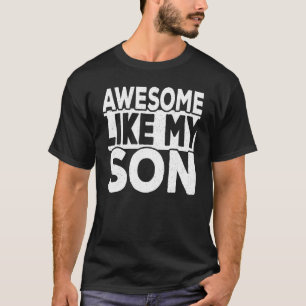Awesome Like My Son  Dad Joke Daddy Papa Father Vi T-Shirt