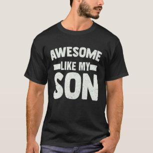 Awesome Like My Son Father's Day T-Shirt