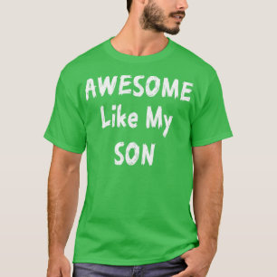 Awesome Like My Son Funny Mum Dad  T-Shirt