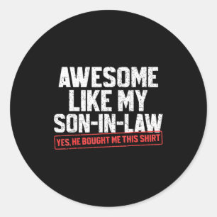 Awesome Like My Son In Law Funny Mother Or Father Classic Round Sticker