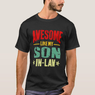 Awesome Like My Son In Law Mom Dad Joke T-Shirt