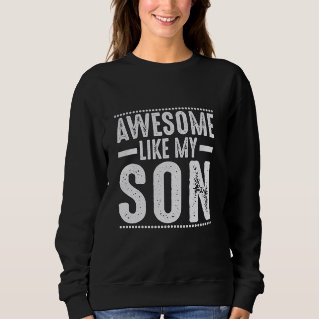 Awesome Like My Son Mum Dad Sweatshirt (Front)