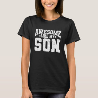 Awesome Like My Son Parents Mom Dad T-Shirt