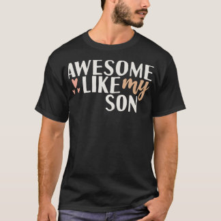 awesome like my son T-Shirt