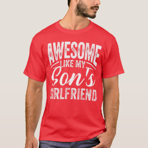 Awesome Like My Sons Girlfriend Funny Parent Fathe T-Shirt