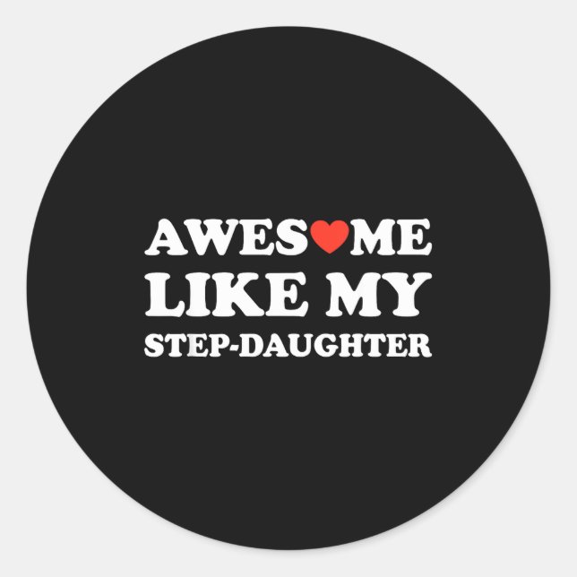 Awesome Like My Step-daughter Gifts Funny Fathers  Classic Round Sticker (Front)
