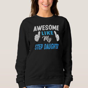 Awesome Like My Step Daughter  Mum Dad Sweatshirt