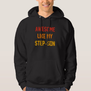 Awesome like my Step-Son Proud Funny Family Quote Hoodie