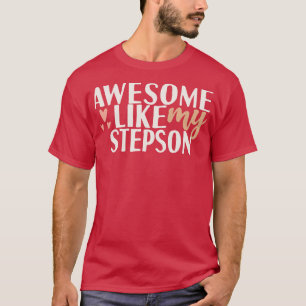 Awesome like my step son T-Shirt