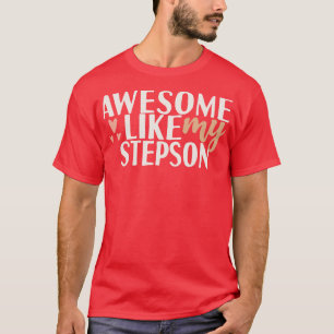 Awesome like my step son T-Shirt