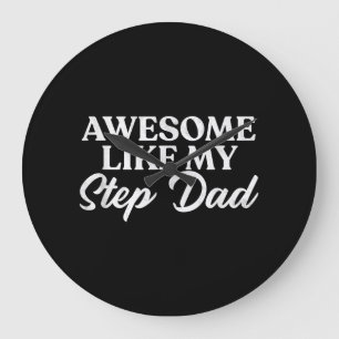 Awesome Like My Stepdad Step Son Daughter In Law Large Clock