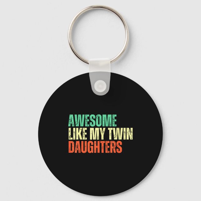 Awesome Like My Twin Daughters Funny Mom Dad Paren Key Ring (Front)