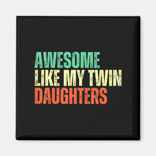 Awesome Like My Twin Daughters Funny Mom Dad Paren Magnet