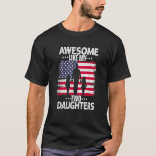 Awesome Like My Two Daughters Funny Dad American F T-Shirt