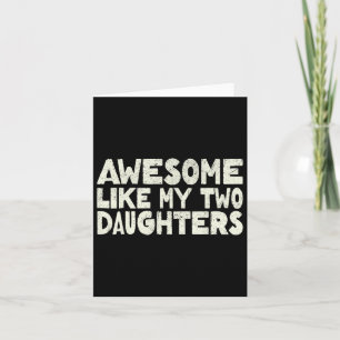 Awesome Like My Two Daughters Happy Father's Day D Card