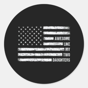 Awesome Like My Two Daughters Usa Flag 4th Of July Classic Round Sticker
