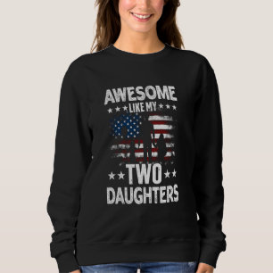 Awesome Like My Two Daughters Vintage Usa Flag Fat Sweatshirt