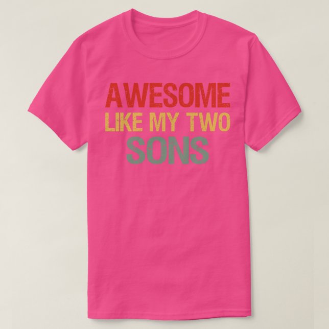Awesome Like My Two Sons I T-Shirt (Design Front)