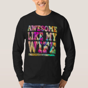 Awesome Like My Wife Parents' Day Tie Dye Graphic T-Shirt