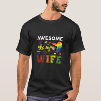 Awesome Like My Wife Rainbow Lesbian Couple LGBT P T-Shirt