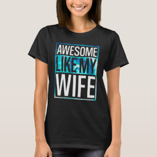 Awesome Like My Wife Tie Dye Design T-Shirt