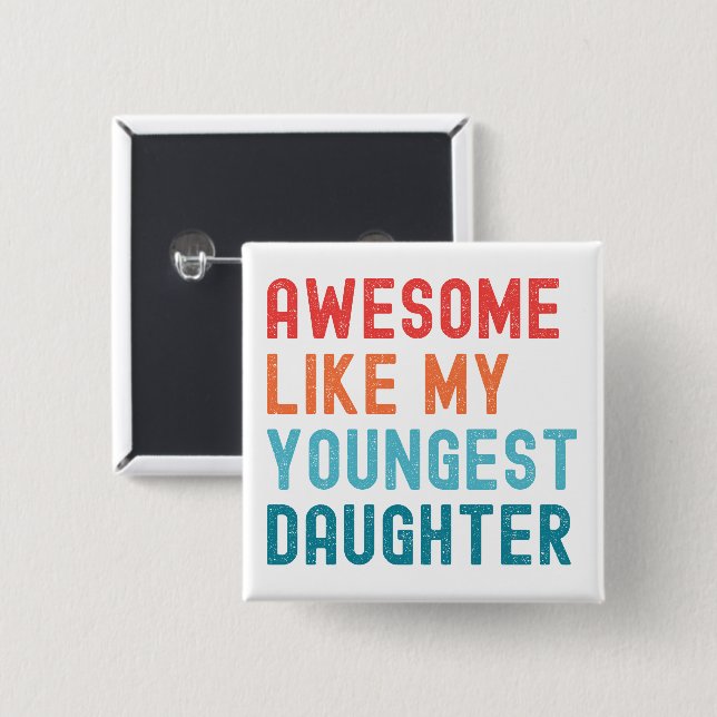 Awesome Like My Youngest Daughter Family Party 15 Cm Square Badge (Front & Back)
