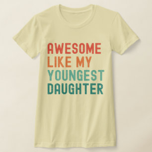 Awesome Like My Youngest Daughter Family Party T-Shirt