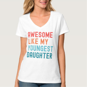 Awesome Like My Youngest Daughter Family Party T-Shirt