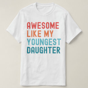 Awesome Like My Youngest Daughter Family Party T-Shirt