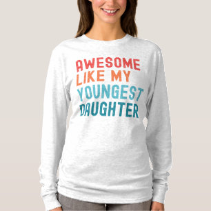 Awesome Like My Youngest Daughter Family Party T-Shirt