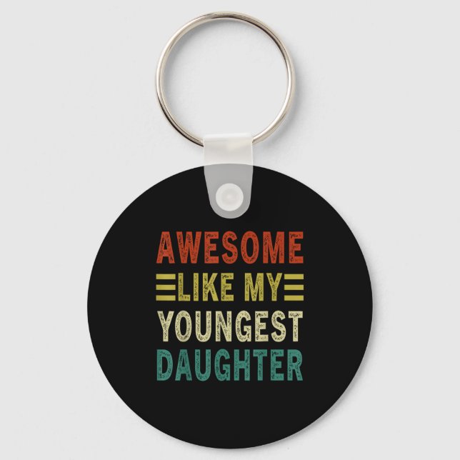 Awesome Like My Youngest Daughter Father's Day Mot Key Ring (Front)