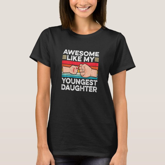 Awesome Like My Youngest Daughter Fist Bump Family T-Shirt (Front)