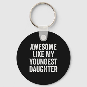 Awesome Like My Youngest Daughter Funny Dad Joke F Key Ring