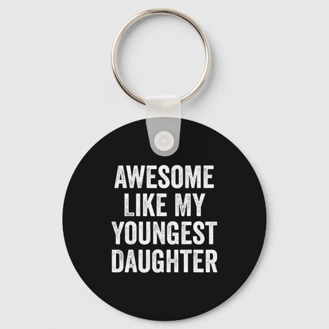 Awesome Like My Youngest Daughter Funny Dad Joke F Key Ring (Front)