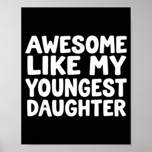 Awesome Like My Youngest Daughter Funny Dad Men Fa Poster