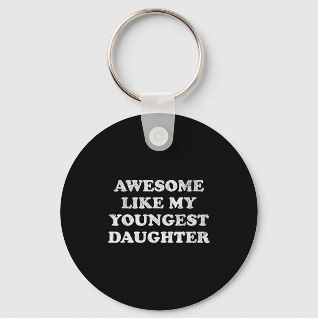 Awesome Like My Youngest Daughter Funny For Mom Da Key Ring (Front)