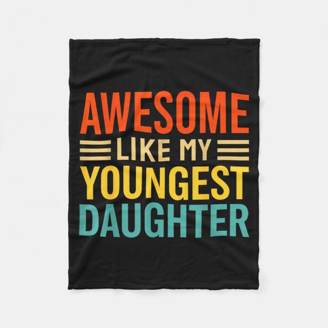 Awesome Like My Youngest Daughter Funny Men Dad Fa Fleece Blanket (Front)