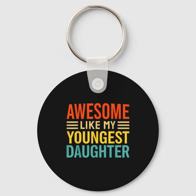 Awesome Like My Youngest Daughter Funny Men Dad Fa Key Ring (Front)