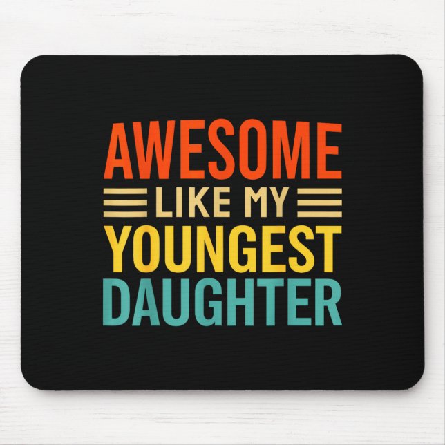 Awesome Like My Youngest Daughter Funny Men Dad Fa Mouse Mat (Front)