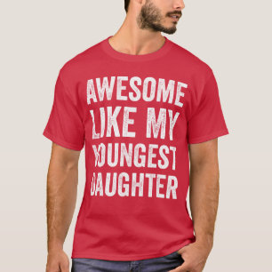 Awesome Like My Youngest Daughter Funny Vintage Fa T-Shirt