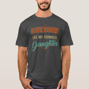 Awesome Like My Youngest Daughter Funny Vintage Fa T-Shirt