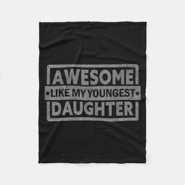 Awesome Like My Youngest Daughter Men Fathers Day  Fleece Blanket (Front)