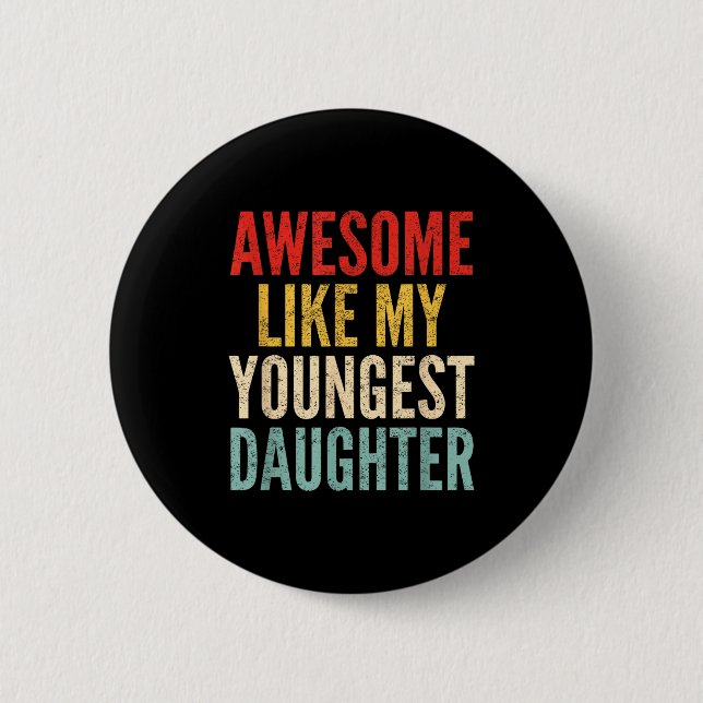 Awesome Like My Youngest Daughter Mother's Day Fat 6 Cm Round Badge (Front)