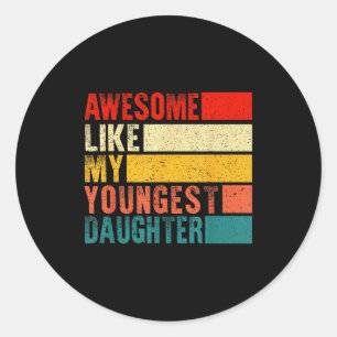 Awesome Like My Youngest Daughter Mother's Day Fat Classic Round Sticker