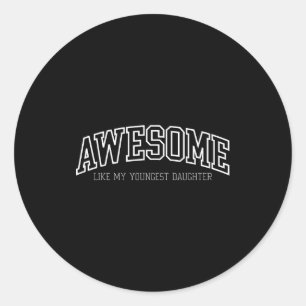 Awesome Like My Youngest Daughter Mother's Day Fat Classic Round Sticker
